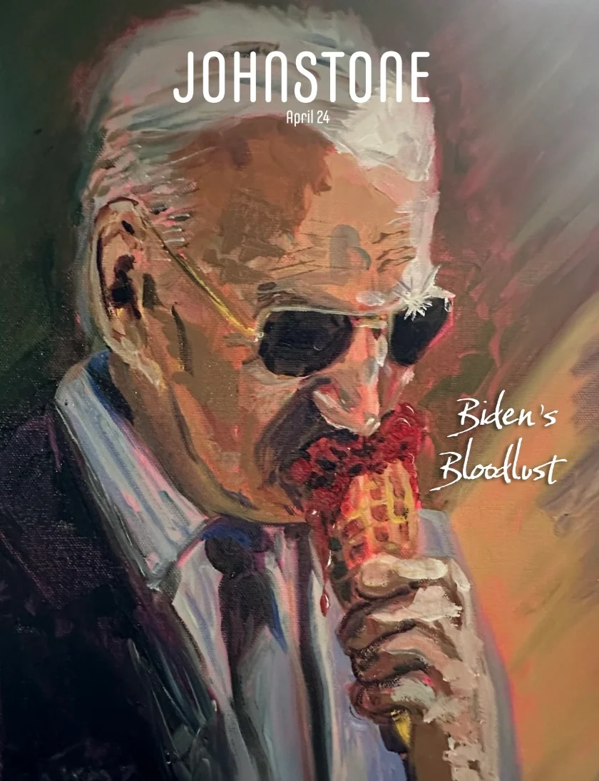 The New Issue Of JOHNSTONE: Biden’s Bloodlust